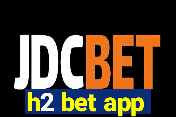 h2 bet app